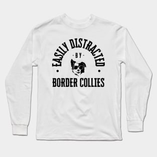 Easily Distracted by Border Collies Long Sleeve T-Shirt